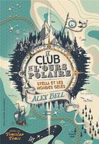 Couverture du livre « Le club de l'ours polaire t.1 ; Stella et les mondes gelés » de Tomislav Tomic et Axel Bell aux éditions Gallimard-jeunesse
