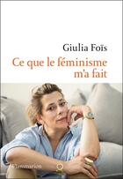 Couverture du livre « Ce que le féminisme m'a fait » de Giulia Fois aux éditions Flammarion