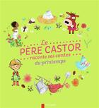 Couverture du livre « Le Père Castor raconte ses contes du printemps » de  aux éditions Pere Castor