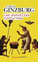 Couverture du livre « Les batailles nocturnes » de Carlo Ginzburg aux éditions Flammarion