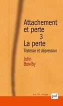 Couverture du livre « Attachement et perte t.3 ; tristesse et dépression (3e édition) » de John Bowlby aux éditions Puf