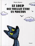 Couverture du livre « Le loup qui voulait être un mouton » de Mario Ramos aux éditions Ecole Des Loisirs