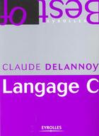 Couverture du livre « Langage C (Edition Poche) » de Delannoy C aux éditions Eyrolles