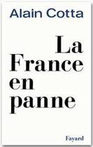 Couverture du livre « La France en panne » de Alain Cotta aux éditions Fayard