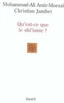 Couverture du livre « QU EST CE QUE LE SHI'ISME ? » de Amir-Moezzi/Jambet aux éditions Fayard