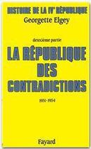 Couverture du livre « Histoire de la IV République Tome 2 ; la République des contradictions, 1951-1954 » de Georgette Elgey aux éditions Fayard