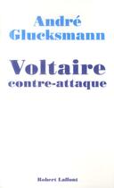 Couverture du livre « Voltaire contre-attaque » de Andre Glucksmann aux éditions Robert Laffont