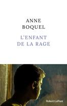 Couverture du livre « L'enfant de la rage » de Anne Boquel aux éditions Robert Laffont