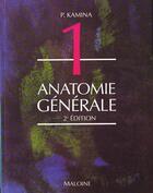 Couverture du livre « Anatomie ; introduction a la clinique ; t.1 anatomie generale » de Pierre Kamina aux éditions Maloine