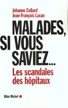 Couverture du livre « Malades, si vous saviez... » de Jehanne Collard aux éditions Albin Michel