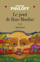 Couverture du livre « Le pont de Ran-Mositar » de Franck Pavloff aux éditions Albin Michel