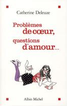 Couverture du livre « Problème de coeur et questions d'amour... » de Catherine Deleuze aux éditions Albin Michel
