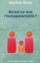 Couverture du livre « Qu'est-ce que l'homoparentalité ? » de Martine Gross aux éditions Payot
