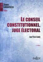 Couverture du livre « Le conseil constitutionnel, juge électoral (5e édition) » de Jean-Pierre Camby aux éditions Dalloz