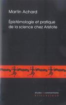 Couverture du livre « Epistemologie et pratique de la science chez aristote - les seconds analytiques et la definition de » de Martin Achard aux éditions Klincksieck