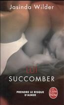 Couverture du livre « Succomber t.3 ; lui succomber » de Jasinda Wilder aux éditions Le Livre De Poche