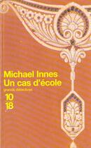 Couverture du livre « Un Cas D'Ecole » de Michael Innes aux éditions 10/18