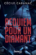 Couverture du livre « Requiem pour un diamant » de Cecile Cabanac aux éditions Fleuve Editions