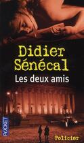 Couverture du livre « Les deux amis » de Senecal Didier aux éditions Pocket