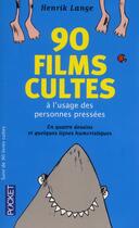 Couverture du livre « 90 livres cultes ; 90 films cultes à l'usage des personnes pressées » de Henrik Lange aux éditions Pocket