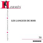 Couverture du livre « HERMES n.58 : langues de bois » de Dominique Wolton aux éditions Cnrs