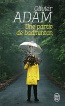 Couverture du livre « Une partie de badminton » de Olivier Adam aux éditions J'ai Lu