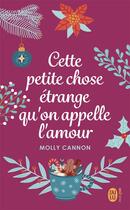 Couverture du livre « Cette petite chose étrange qu'on appelle l'amour » de Molly Cannon aux éditions J'ai Lu