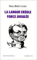 Couverture du livre « La langue créole ; force jugulée » de Dany Bébel-Gisler aux éditions Editions L'harmattan