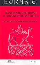 Couverture du livre « Revue Eurasie t.10 ; ruptures ou mutations au tournant du XXIe siecle ; changement de géographie mentale » de Eurasie 10 aux éditions Editions L'harmattan