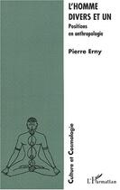 Couverture du livre « L'homme divers et un - positions en anthropologie » de Pierre Erny aux éditions Editions L'harmattan