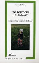 Couverture du livre « Une politique de l'enfance » de Mirella Giannini aux éditions Editions L'harmattan