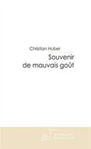 Couverture du livre « Souvenir de mauvais goût » de Christian Huber aux éditions Editions Le Manuscrit