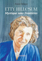 Couverture du livre « Etty Hillesum, Mystique sans frontières » de Alain Delaye aux éditions Amalthee