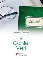 Couverture du livre « Le cahier vert » de Helene Dumas aux éditions Amalthee