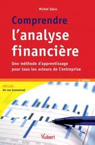 Couverture du livre « Comprendre l'analyse financière ; une méthode d'apprentissage pour tous les acteurs de l'entreprise (6e édition) » de Michel Salva aux éditions Vuibert