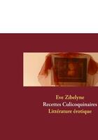 Couverture du livre « Recettes culicoquinaires ; littérature érotique » de Eve Zibelyne aux éditions Books On Demand