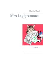 Couverture du livre « Mes logigrammes t.3 » de Micheline Chaoul aux éditions Books On Demand