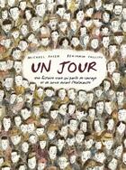 Couverture du livre « Un jour : Une histoire vraie qui parle de courage et de survie durant l'holocauste » de Michael Rosen et Benjamin Phillips aux éditions Grund