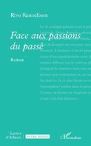 Couverture du livre « Face aux passions du passé » de Rivo Ranoelison aux éditions L'harmattan