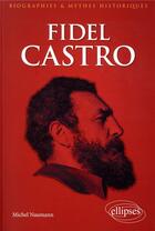 Couverture du livre « Fidel Castro » de Michel Naumann aux éditions Ellipses