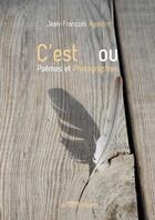 Couverture du livre « C'est ou ; poèmes et photographies » de Jean-Francois Agostini aux éditions Presses Litteraires