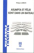 Couverture du livre « Asumpta et félix sont dans un bateau » de Philippe Lamblin aux éditions L'oeil Du Prince