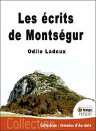 Couverture du livre « Les écrits de Montségur ; paroles de Cathares » de Odile Ladoux aux éditions Temps Present