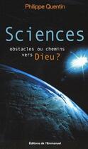 Couverture du livre « Sciences, obstacles ou chemins vers Dieu ? » de Philippe Quentin aux éditions Emmanuel