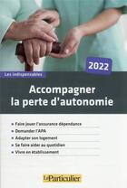 Couverture du livre « Accompagner la perte d'autonomie (édition 2022) » de Le Particulier Editions aux éditions Le Particulier
