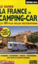 Couverture du livre « Le guide la France en camping-car ; les 150 plus belles destinations (édition 2013) » de Duparc Martine aux éditions Motor Presse