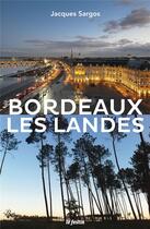 Couverture du livre « Bordeaux les Landes » de Jacques Sargos aux éditions Le Festin