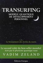 Couverture du livre « Transurfing ; modèle quantique de développement personnel t.2 ; le bruissement des étoiles du matin » de Vadim Zeland aux éditions Exergue