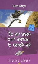 Couverture du livre « Je vis avec un intrus ; le handicap » de Gilles Georgel aux éditions Blf Éditions