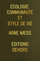 Couverture du livre « Écologie communauté et style de vie » de Arne Naess aux éditions Dehors